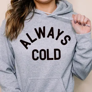 Always Cold Hoodie