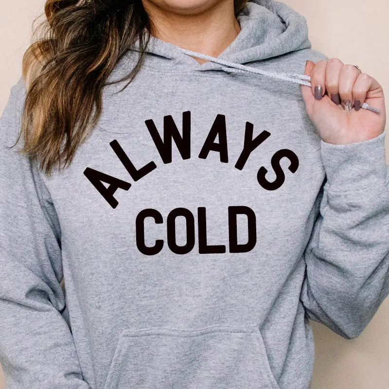 Always Cold Hoodie