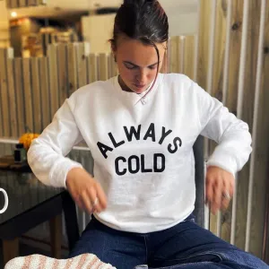 Always Cold Sweatshirt